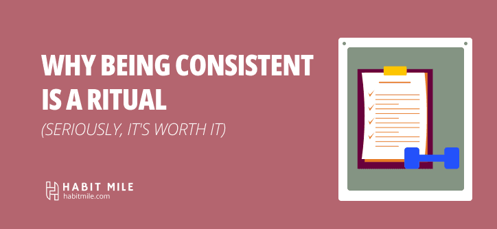Why being Consistent is a Ritual